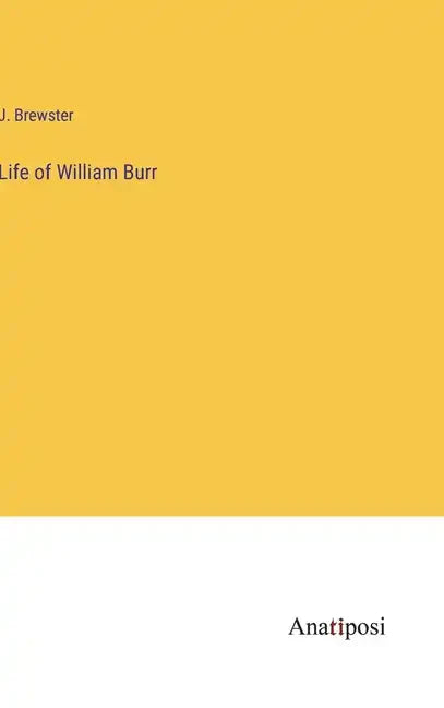 Life of William Burr - Hardcover