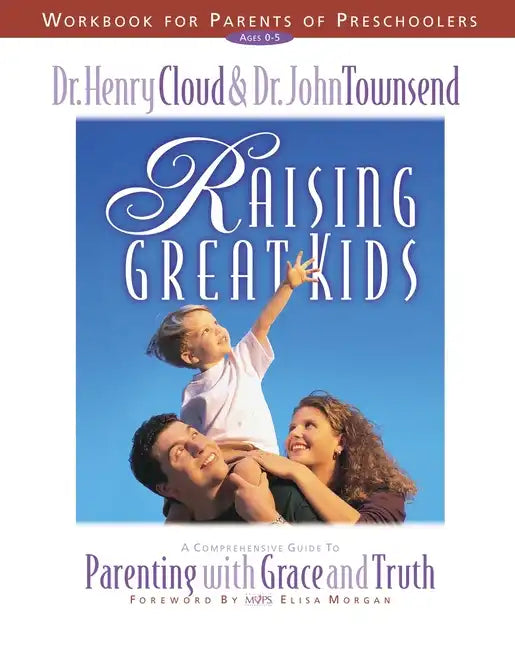 Raising Great Kids Workbook for Parents of Preschoolers: A Comprehensive Guide to Parenting with Grace and Truth - Paperback