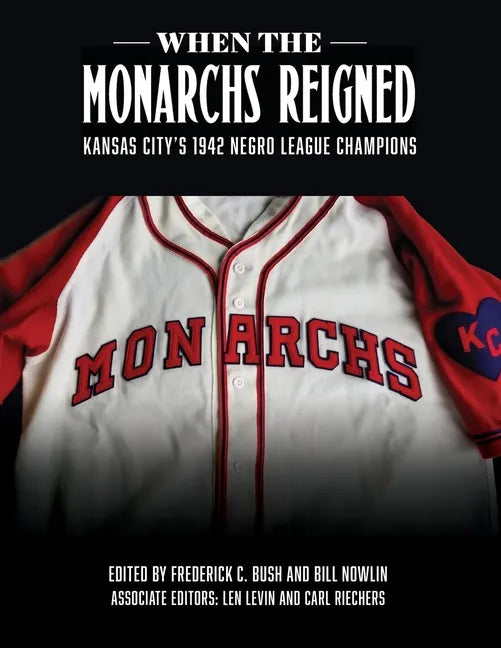 When the Monarchs Reigned: Kansas City's 1942 Negro League Champions - Paperback