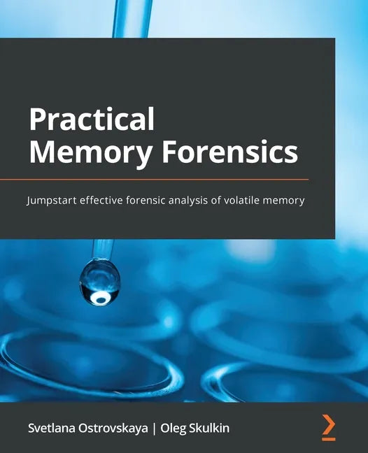 Practical Memory Forensics: Jumpstart effective forensic analysis of volatile memory - Paperback