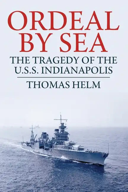 Ordeal by Sea: The Tragedy of the USS Indianapolis - Paperback