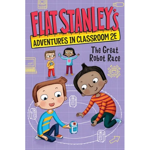 Flat Stanley's Adventures in Classroom 2e #4: The Great Robot Race - Hardcover