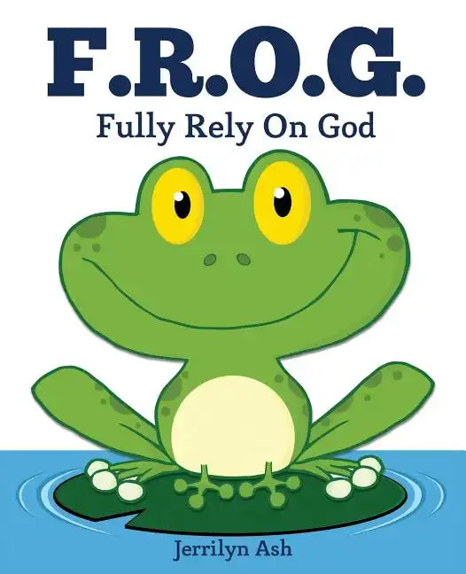 F.R.O.G.: Fully Rely On God - Paperback