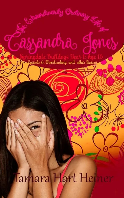 Episode 6: Cheerleading and Other Fiascos: The Extraordinarily Ordinary Life of Cassandra Jones - Paperback