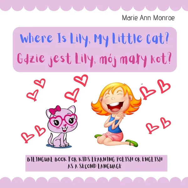 Where is Lily, My Little Cat? Gdzie jest Lily, mój maly kot?: Bilingual Picture Book For Kids / Polish & English Learning & Teaching / Polski Angielsk - Paperback
