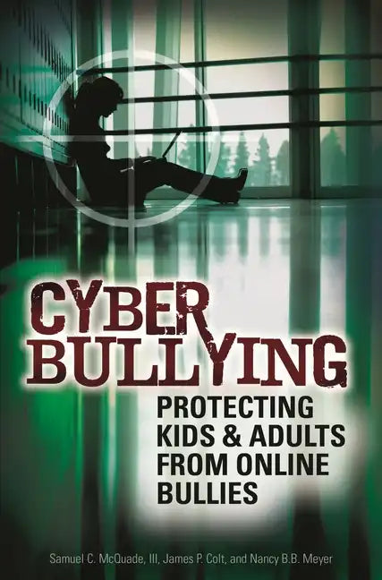 Cyber Bullying: Protecting Kids and Adults from Online Bullies - Hardcover