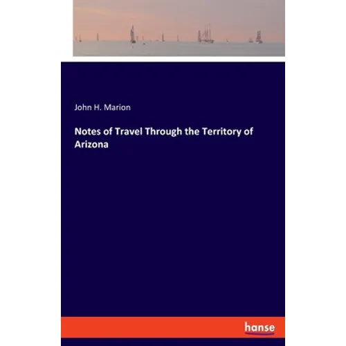 Notes of Travel Through the Territory of Arizona - Paperback