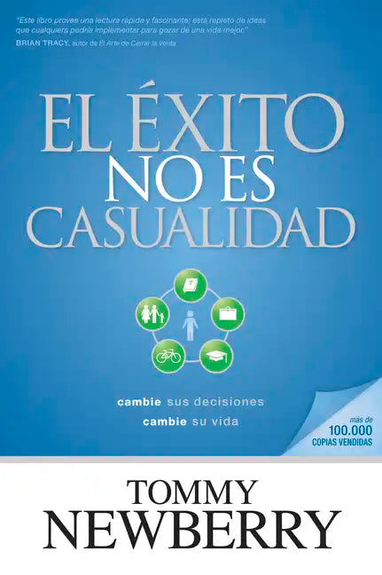 El Éxito No Es Casualidad: Cambie Sus Decisiones; Cambie Su Vida - Paperback
