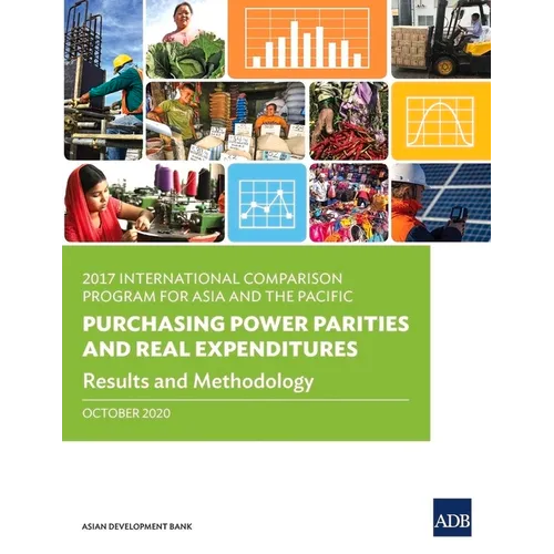 2017 International Comparison Program for Asia and the Pacific: Purchasing Power Parities and Real Expenditures -- Results and Methodology - Paperback