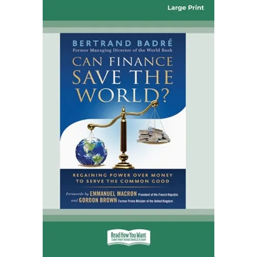 Can Finance Save the World?: Regaining Power over Money to Serve the Common Good [16 Pt Large Print Edition] - Paperback