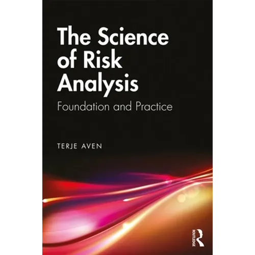 The Science of Risk Analysis: Foundation and Practice - Paperback