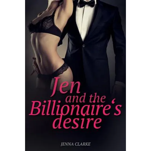 Jen and the Billionaire's desire: Romance: Erotica Romance novella - Paperback