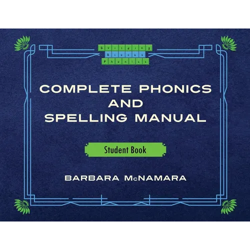 Complete Phonics and Spelling Manual Student Book: Phonics Rules and Spelling Patterns - Paperback