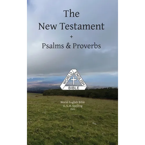 The New Testament + Psalms & Proverbs World English Bible U. S. A. Spelling - Hardcover