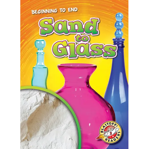 Sand to Glass - Library Binding