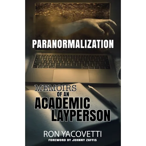 Paranormalization: Memoirs of an Academic Layperson - Paperback