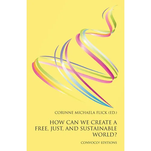 How Can We Create a Free, Just, and Sustainable World? - Paperback