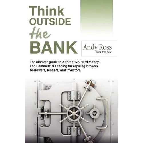Think Outside the Bank: An Insiders Guide to Alternative Financing - Paperback