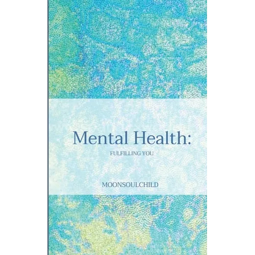 Mental Health: Fulfilling You - Paperback