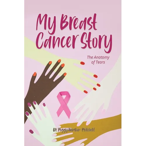 My Breast Cancer Story: The Anatomy of Tears - Paperback