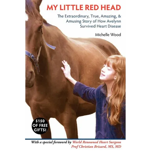 My Little Red Head: The Extraordinary, True, Amazing and Amusing Story of How Avelynn Survived Heart Disease. - Paperback