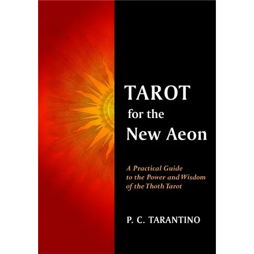 Tarot for the New Aeon: A Practical Guide to the Power and Wisdom of the Thoth Tarot - Paperback