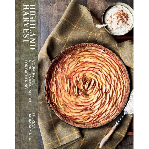 Highland Harvest: Countryside Recipes & Inspiration for Gathering - Hardcover
