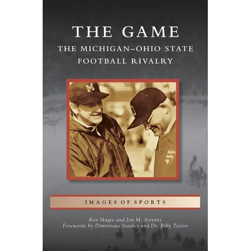 Game: The Michigan-Ohio State Football Rivalry - Hardcover