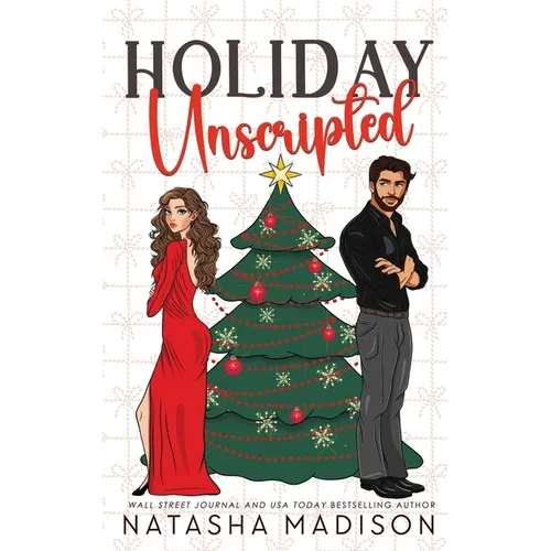 Holiday Unscripted An enemies to lovers, second chance, forced proximity, holiday romance. - Paperback