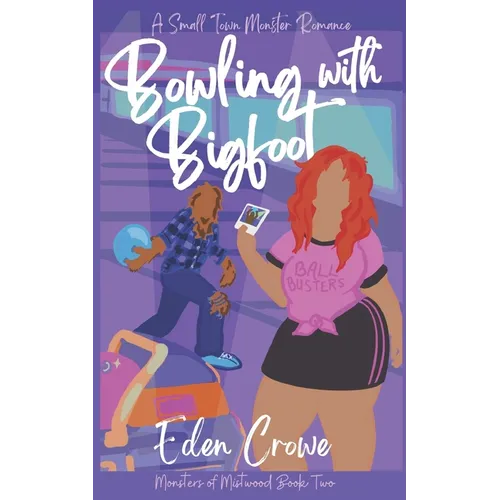 Bowling with Bigfoot: A Small Town Monster Romance - Paperback
