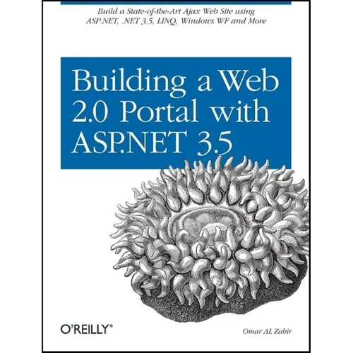Building a Web 2.0 Portal with ASP.NET 3.5: Learn How to Build a State-Of-The-Art Ajax Start Page Using Asp.Net, .Net 3.5, Linq, Windows Wf, and More - Paperback