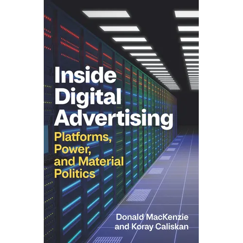 Inside Digital Advertising: Platforms, Power, and Material Politics - Paperback