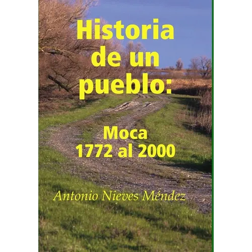 Historia de un pueblo: Moca 1772 al 2000 - Hardcover