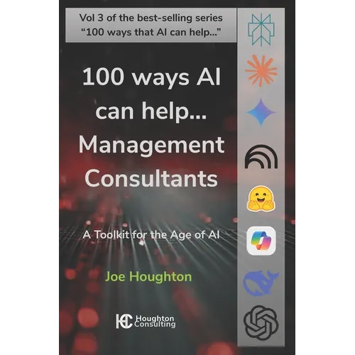 100 ways AI can help... Management Consultants: A toolkit for the age of AI - Paperback