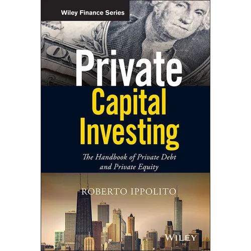 Private Capital Investing: The Handbook of Private Debt and Private Equity - Hardcover