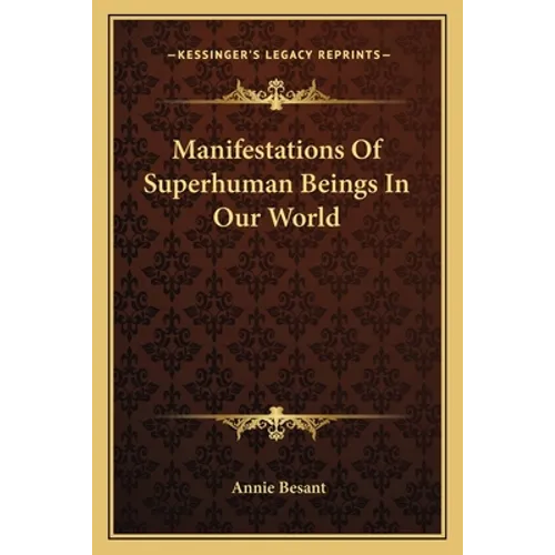 Manifestations Of Superhuman Beings In Our World - Paperback