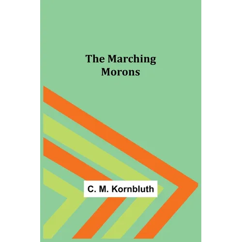 The Marching Morons - Paperback