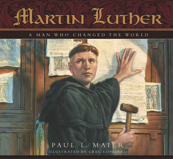 Martin Luther: A Man Who Changed the World - Hardcover