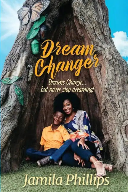 Dream Changer: Dreams Change... but Never Stop Dreaming! - Paperback