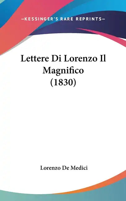 Lettere Di Lorenzo Il Magnifico (1830) - Hardcover