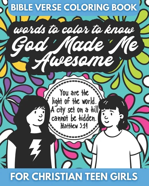 Bible Verse Coloring Book for Christian Teen Girls - Words to Color - God Made Me Awesome: An Inspirational Coloring Book for Girls - Paperback