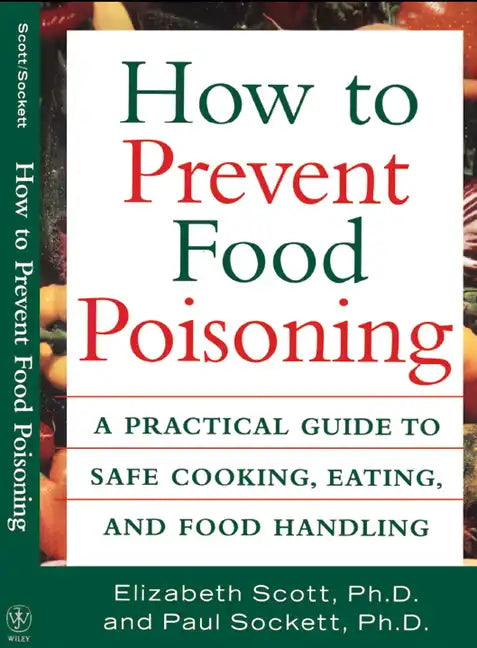 How to Prevent Food Poisoning: A Practical Guide to Safe Cooking, Eating, and Food Handling - Paperback