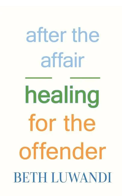 After the Affair - Healing for the Offender - Paperback