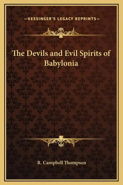 The Devils and Evil Spirits of Babylonia - Hardcover