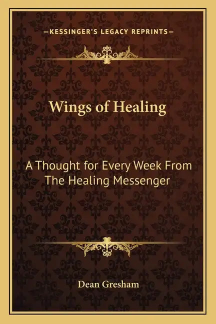 Wings of Healing: A Thought for Every Week from the Healing Messenger - Paperback