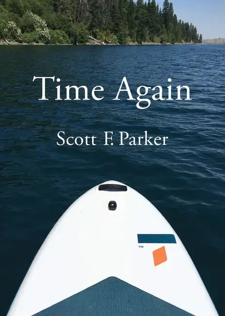 Time Again: An Essay on Zhuangzi, Fatherhood, and Other Matters of Life and Death as They Concerned the Author on a Visit to Northeastern Oregon - Paperback
