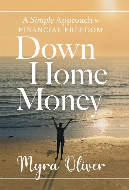 Down Home Money: A Simple Approach to Financial Freedom - Hardcover