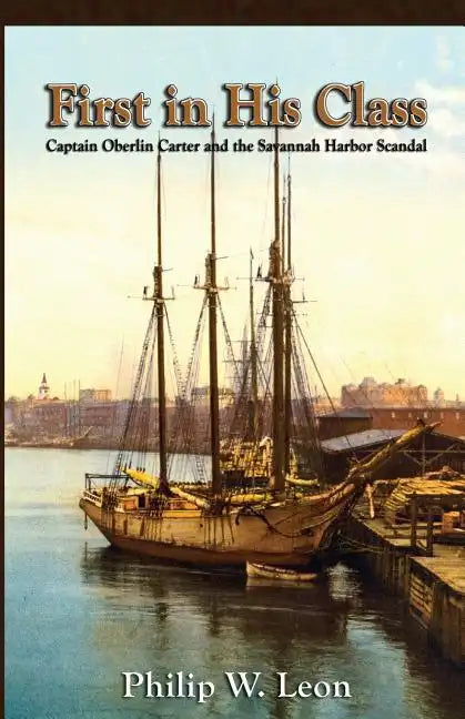 First in His Class: Captain Oberlin Carter and the Savannah Harbor Scandal - Paperback
