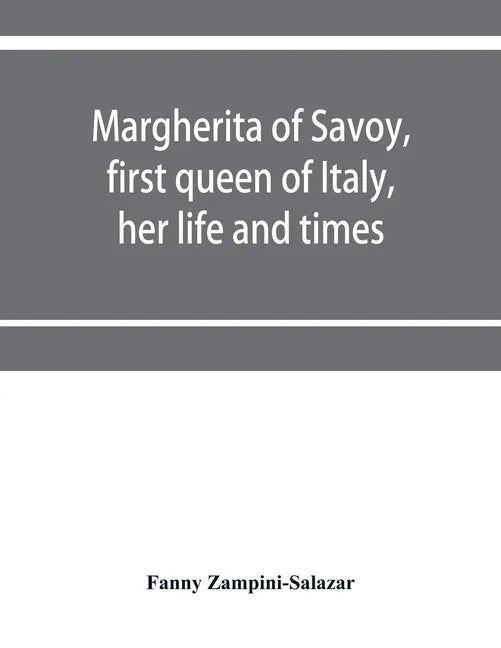 Margherita of Savoy, first queen of Italy, her life and times - Paperback
