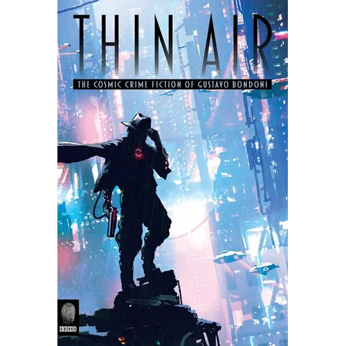 Thin Air: The Cosmic Crime Fiction of Gustavo Bondoni - Paperback